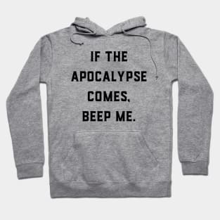 If the apocalypse comes, beep me. Hoodie